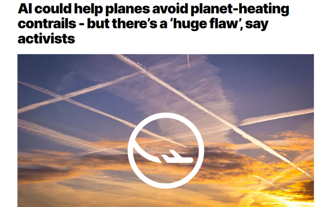 Euronews: AI could help planes avoid planet-heating contrails – but shouldn’t be used as “a licence to pump ever more CO2 into the atmosphere”